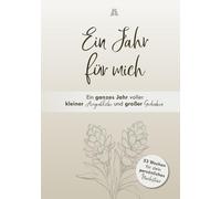Ein Jahr für mich: Dein Journal für ein ganzes Jahr Selbstliebe, Dankbarkeit & Achtsamkeit auf 448 Seiten