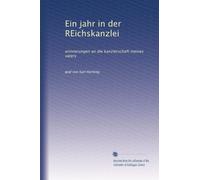 Ein jahr in der REichskanzlei: erinnerungen an die kanzlerschaft meines vaters