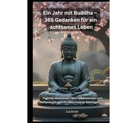 Ein Jahr mit Buddha: 365 Gedanken für ein achtsames Leben