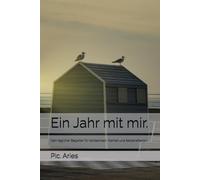 Ein Jahr mit mir.: Dein täglicher Begleiter für Achtsamkeit, Klarheit und Selbstreflexion.