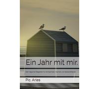 Ein Jahr mit mir.: Dein täglicher Begleiter für Achtsamkeit, Klarheit und Selbstreflexion.