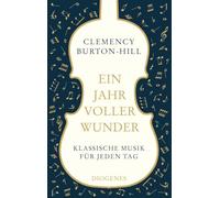 Ein Jahr voller Wunder: Klassische Musik für jeden Tag