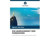 Ein Jahrhundert Der Paradoxen: VOM MARKTWELT-WOHLSTAND ZUR GERECHTIGKEIT