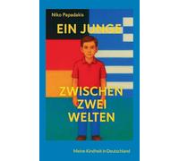 Ein Junge zwischen zwei Welten: Mein Aufwachsen in Deutschland