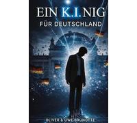 Ein K.I.NIG für Deutschland: Ein Near-Future Polit-Thriller über Künstliche Intelligenz und die Zukunft der Demokratie