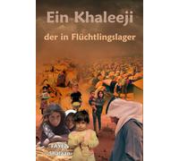 Ein Khaleeji, der in Flüchtlingslager: Erkundung der humanitären Krise, politischer Kämpfe und persönlicher Überlebensgeschichten in den ... Vertriebenen zwischen den Begrabenen Mythen)