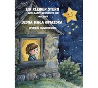 ein kleiner Stern/ Jedna mała gwiazdka: Gute-nacht-geschichte und malbuch/ Opowieść na dobranoc i kolorowanka (Świat w Twoich kolorach / The World in Your Colors / Welt in deinen Farben)