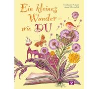 Ein kleines Wunder - wie DU. Bilderbuch: Fantasiereise mit poetischen Bildern. Eine Liebeserklärung an das Leben und die Fantasie! Reimgeschichte über das Geschichtenausdenken. Kinderbuch ab 4