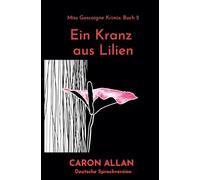 Ein Kranz aus Lilien: Ein klassischer, romantischer Cosy-Crime-Roman: 2 (Miss Gascoigne Krimis)