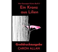 Ein Kranz aus Lilien: ein klassischer, romantischer Cosy-Crime-Roman, der in den wilden 60ern spielt: Miss Gascoigne Krimis: Band 2 Großdruckausgabe
