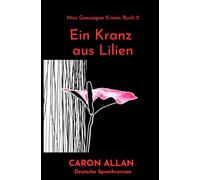 Ein Kranz aus Lilien: ein klassischer, romantischer Cosy-Crime-Roman, der in den wilden 60ern spielt: Miss Gascoigne Krimis: Band 2