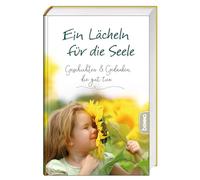 Ein Lächeln für die Seele: Geschichten & Gedanken, die gut tun