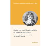 Ein lateinisches Weihnachtsgedicht für die Universität Leipzig: Paul Flemings Jesu Christo Natalitium von 1631