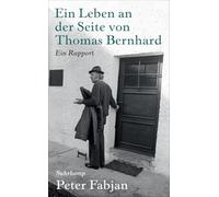 Ein Leben an der Seite von Thomas Bernhard: Ein Rapport: 5252