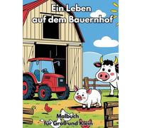 Ein Leben auf dem Bauernhof: Malbuch