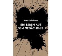 Ein Leben aus dem Gedächtnis: "Nicht alles, was vergeht, ist verloren - doch manches muss erzählt werden, damit es bleiben kann."