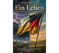 Ein Leben: Erinnerungen an gute und an schlechte Zeiten