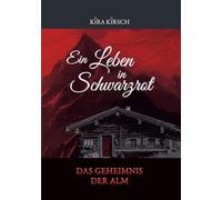 Ein Leben in Schwarzrot - Das Geheimnis der Alm: Das Geheimnis der Alm