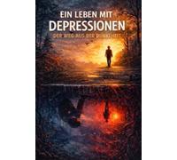 Ein Leben mit Depressionen: Der Weg aus der Dunkelheit