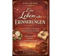 Ein Leben voller Erinnerungen: Geführtes Erinnerungsjournal zum Festhalten deiner Lebensgeschichte, Weisheit und Familienerinnerungen