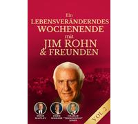 Ein LEBENSVERÄNDERNDES WOCHENENDE mit JIM ROHN & FREUNDEN VOL.2: Ein lebensveränderndes Wochenende mit Jim Rohn und den Meistern, die Millionen inspiriert haben