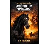 EIN LEITFADEN FÜR SCHÖNHEIT IN SCHWARZ, STAFFEL 2: Entdecke alle Wendungen, Charakterentwicklungen und versteckten Bedeutungen der neuesten Staffel. ... der Enden und detaillierten Episodenanalysen.