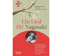Ein Lied für Nagasaki: Die Geschichte von Takashi Nagai