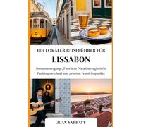 Ein Lokaler Reiseführer für Lissabon: Sonnenuntergänge, Pastéis de Nata (portugiesische Puddingtörtchen) und geheime Aussichtspunkte
