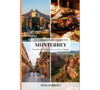 Ein Lokaler Reiseführer für Monterrey: Vom Barrio Antiguo bis zur Sierra Madre