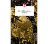 Ein Mädchen, zwei Welten. Life is a Story - story.one