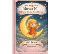 Ein magisches Jahr mit Mia: 365 Gute Nacht Geschichten