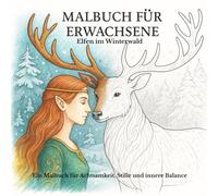 Ein Malbuch für Erwachsene zur Achtsamkeit und Kreativität: Winterwald der Elfen & Hirsche / Einseitig bedruckt