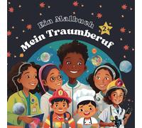 Ein Malbuch: Mein Traumberuf: Ein Malbuch und einfaches Wissen über die Traumberufe für Kinder ab 2 Jahren