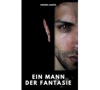 Ein Mann der Fantasie: Erotische Schwulengeschichten für Erwachsene Männer: 71