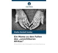 Ein Memo zu den Fallen des "unsichtbaren Afrikas": Afrikas Doktrin über Abhängigkeit und Unterentwicklung