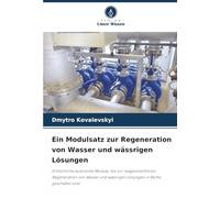 Ein Modulsatz zur Regeneration von Wasser und wässrigen Lösungen: Einheitliche autonome Module, die zur reagenzienfreien Regeneration von Wasser und wässrigen Lösungen in Reihe geschaltet sind