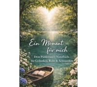 Ein Moment für mich: Dein Punktraster-Notizbuch für Gedanken, Ruhe & Achtsamkeit