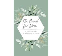 Ein Monat für Dich: 31 Texte für Tage, an denen alles zu viel ist