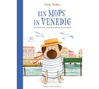Ein Mops in Venedig: Die Geschichte einer besonderen Freundschaft. Bilderbuch ab 5 Jahren und für alle, die Venedig, Hunde, Freunschaftsgeschichten und humorvolle Charaktere lieben!