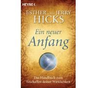 Ein neuer Anfang: Das Handbuch zum Erschaffen deiner Wirklichkeit: 70188