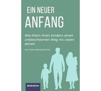 Ein neuer Anfang: Wie Eltern ihren Kindern einen unbeschwerten Weg ins Leben ebnen