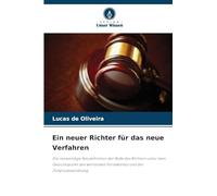 Ein neuer Richter für das neue Verfahren: Die notwendige Neudefinition der Rolle des Richters unter dem Gesichtspunkt des wertenden Formalismus und der Zivilprozessordnung