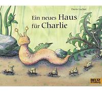 Ein neues Haus für Charlie: Vierfarbiges Bilderbuch
