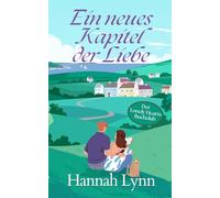 Ein neues Kapitel der Liebe: Eine romantische Kleinstadtkomödie mit Grumpy x Sunshine: 1 (Der Lonely Hearts Buchclub)