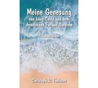 Ein neues Leben: Meine Genesung von Long Covid und dem chronischen Fatigue Syndrom: Eine wahre Geschichte: 2