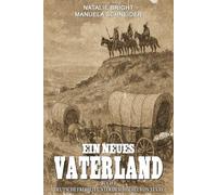 Ein neues Vaterland Buch 1: Deutsche Freiheit unter dem Himmel von Texas