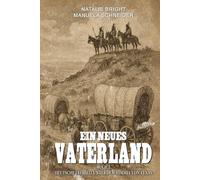 Ein neues Vaterland Buch 1: Deutsche Freiheit unter dem Himmel von Texas