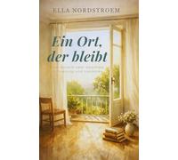 Ein Ort, der bleibt: Eine Novelle über Abschied, Erinnerung und Loslassen (Leise Orte - Novellen)