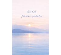 Ein Ort für deine Gedanken: Zum Loslassen, Reflektieren und Klarheit finden