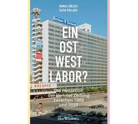 Ein Ost-West-Labor?: Die Redaktion der Berliner Zeitung zwischen 1989 und 2020